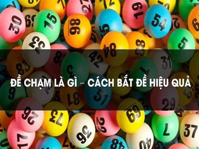 Hướng dẫn cách bắt đề chạm đơn giản và hiệu quả 2023